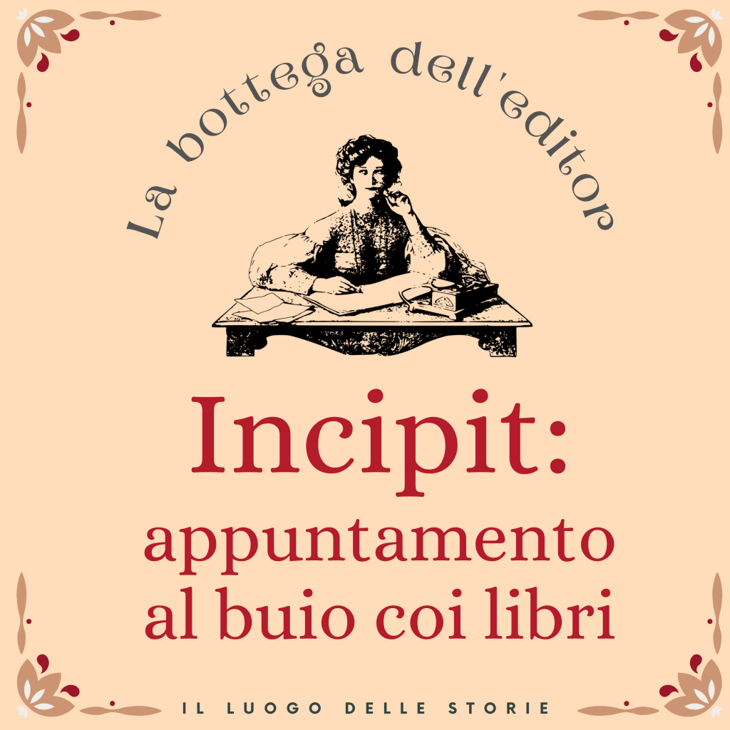 Incipit: appuntamento al buio coi libri - La bottega dell'editor, il luogo delle storie.